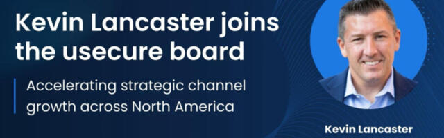 Kevin Lancaster Joins the usecure Board to Accelerate North American Channel Growth