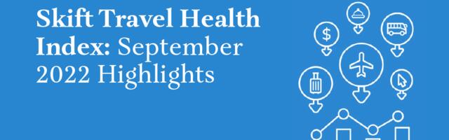 Travel’s Epicenter Moves West: New Skift Travel Health Index