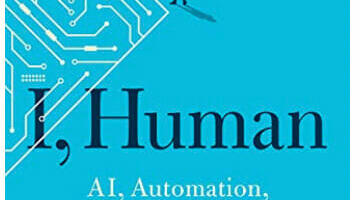 I, Human: AI, Automation, and the Quest to Reclaim What Makes Us Unique, reviewed