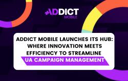 Addict Mobile launches its HUB to enhance visibility and data analysis for UA campaigns
