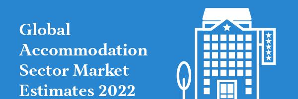 Global Accommodation Sector Market Estimates 2022: New Skift Research